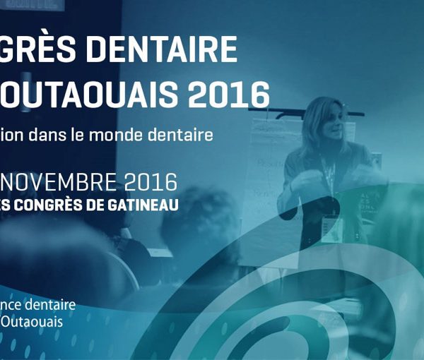 Congrès Dentaire de l’Outaouais 2016