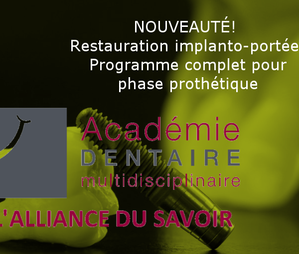 Nouveauté 2017! Restauration implanto-portée: Programme complet pour phase prothétique